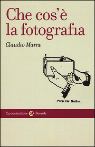 Che cos'è la fotografia - Claudio Marra