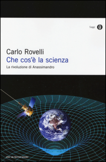 Che cos'è la scienza. La rivoluzione di Anassimandro - Carlo Rovelli