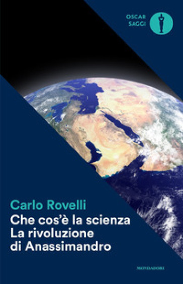 Che cos'è la scienza. La rivoluzione di Anassimandro - Carlo Rovelli