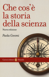 Che cos è la storia della scienza. Nuova ediz.