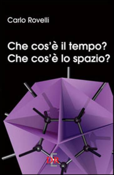 Che cos'è il tempo? Che cos'è lo spazio? - Carlo Rovelli