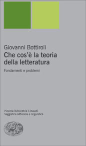 Che cos è la teoria della letteratura. Fondamenti e problemi