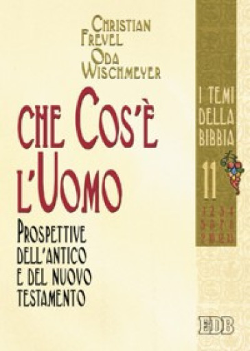 Che cos'è l'uomo. Prospettive dell'Antico e del Nuovo Testamento - Christian Frevel - Oda Wischmeyer