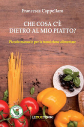 Che cosa c è dietro al mio piatto? Piccolo manuale per la transizione alimentare