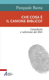 Che cosa è il canone biblico? Cattolicità e selezione dei libri