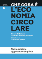 Che cosa è l economia circolare. Nuova ediz.