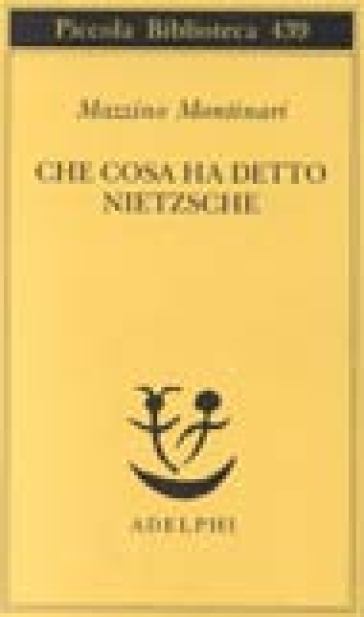 Che cosa ha detto Nietzsche - Mazzino Montinari