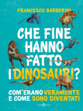 Che fine hanno fatto i dinosauri? Com erano veramente e come sono diventati