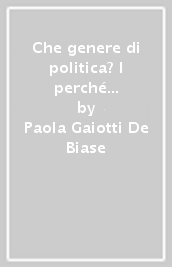 Che genere di politica? I perché e i come della politica delle donne. 2.