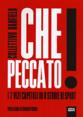 Che peccato! I 7 vizi capitali in 8 storie di sport