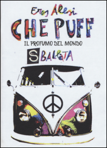 Che puff. Il profumo del mondo. Sballata - Eros Alesi