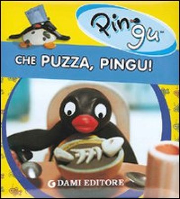 Che puzza, Pingu! Ediz. illustrata