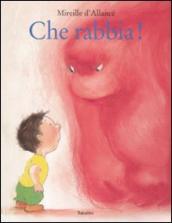 Che rabbia! Ediz. illustrata