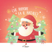 Che rumore fa il Natale? Ediz. a colori