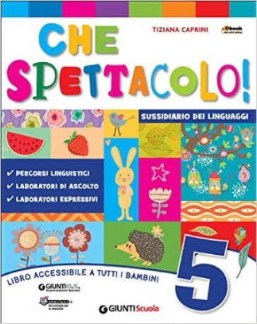 Che spettacolo 5. Per la Scuola elementare. Con e-book. Con espansione online