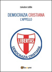 Che torni la Democrazia Cristiana. L appello