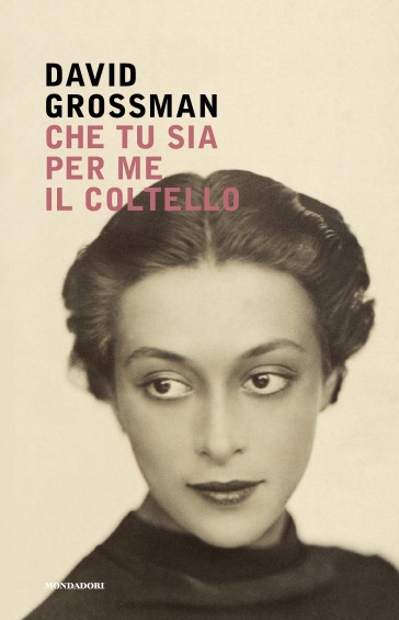 Che tu sia per me il coltello - David Grossman