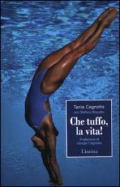 Che tuffo, la vita!