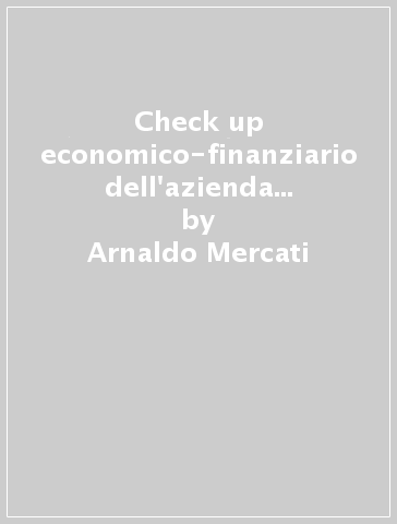 Check up economico-finanziario dell'azienda commerciale - Gianfranco Zanolini - Giancarlo Ravazzi - Arnaldo Mercati