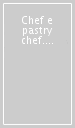 Chef e pastry chef. Volume BES Triennio. Per gli Ist. professionali alberghieri