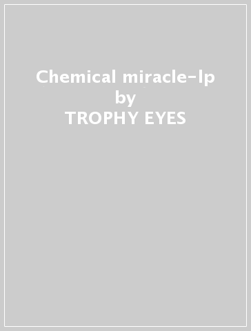 Chemical miracle-lp - TROPHY EYES
