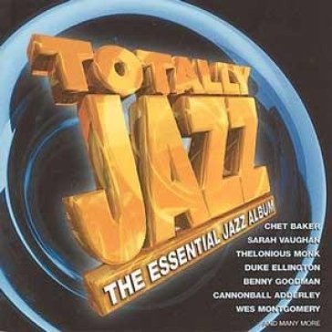 Chet baker,sarah vaughan,thelonious monk,duke ellington... - V/A-TOTALLY JAZZ-THE ESSENTIAL JAZZ ALBUM