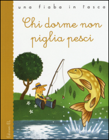 Chi dorme non piglia pesci - Stefano Bordiglioni - Lorenzo Fornaciari