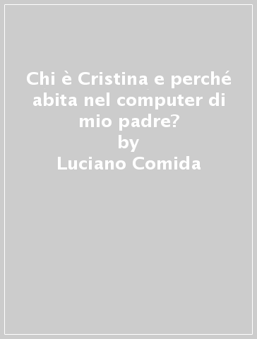 Chi è Cristina e perché abita nel computer di mio padre? - Luciano Comida