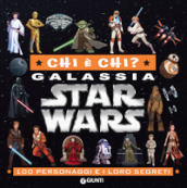 Chi è chi? Galassia Star Wars. 100 personaggi e i loro segreti. Ediz. a colori