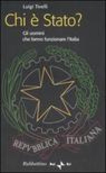 Chi è stato? Gli uomini che fanno funzionare l'Italia - Luigi Tivelli