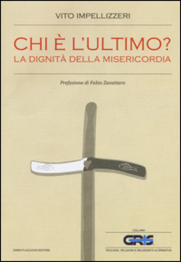 Chi è l'ultimo? La dignità della misericordia - Vito Impellizzeri