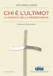 Chi è l ultimo? La dignità della misericordia