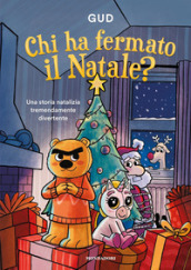 Chi ha fermato il Natale? Ediz. a colori