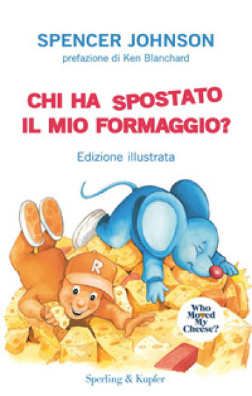 Chi ha spostato il mio formaggio? Ediz. a colori - Spencer Johnson