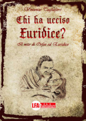 Chi ha ucciso Euridice? Il mito di Orfeo ed Euridice