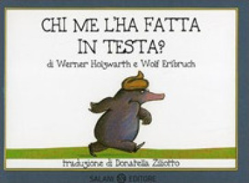 Chi me l'ha fatta in testa? Piccoli libri perfetti. Ediz. a colori - Werner Holzwarth - Wolf Erlbruch