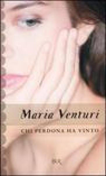 Chi perdona ha vinto - Maria Venturi