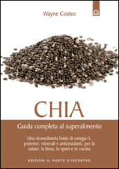 Chia. Guida completa al super alimento