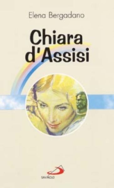 Chiara d'Assisi - Elena Bergadano
