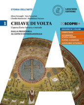 Chiave di volta. Per le Scuole superiori. Con ebook. Con espansione online. Vol. 1: Dalla preistoria al gotico internazionale