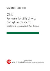 Chic. Formare lo stile di vita con gli adolescenti. Una lettura pedagogica di Paul Ricoeur