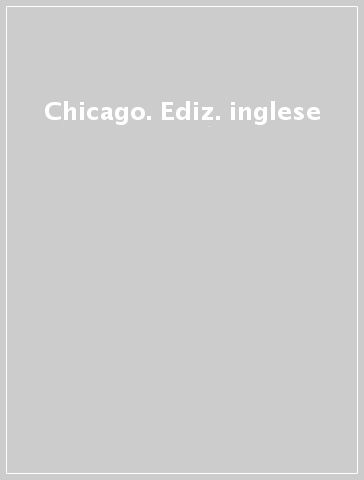 Chicago. Ediz. inglese