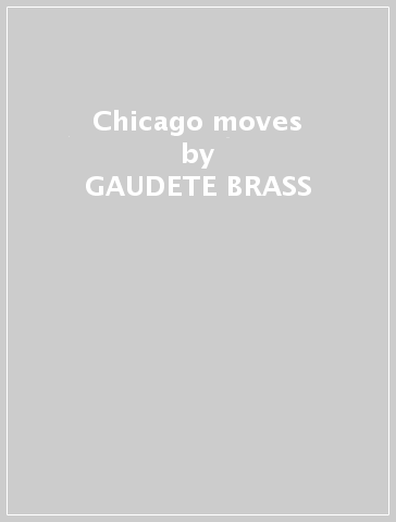 Chicago moves - GAUDETE BRASS