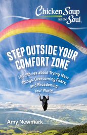 Chicken Soup for the Soul: Step Outside Your Comfort Zone