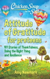 Chicken Soup for the Soul: Attitude of Gratitude for Preteens