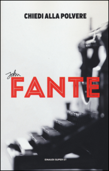 Chiedi alla polvere - John Fante