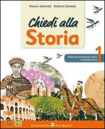 Chiedi alla storia. Storia antica. Per la Scuola media. Con espansione online - Franco Amerini - Roberto Roveda