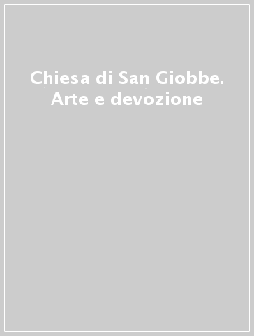 Chiesa di San Giobbe. Arte e devozione