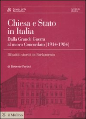 Chiesa e Stato in Italia dalla grande guerra al nuovo concordato (1914-1984). Con CD-ROM - Roberto Pertici