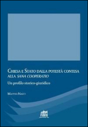 Chiesa e Stato dalla potestà contesa alla «sana cooperatio»